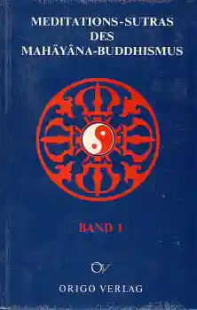 Meditations-Sutras des Mahayana Buddhismus Band 1