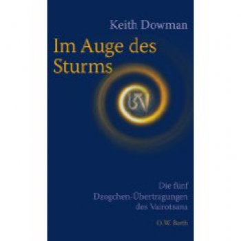 Keith Dowman : Im Auge des Sturms: Die fünf Dzogchen-Übertragungen des Vairotsana