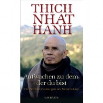 Thich Nhat Hanh : Aufwachen zu dem, der du bist: Die Zen-Unterweisungen des Meisters Linji