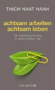Thich Nhat Hanh : achtsam arbeiten achtsam leben (GEB)