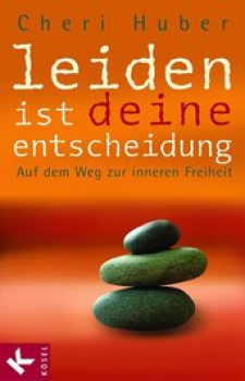 CHERI HUBER : Leiden ist deine Entscheidung