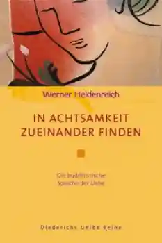 WERNER HEIDENREICH : In Achtsamkeit zueinander finden