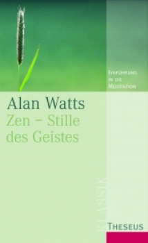Alan Watts : Zen - Stille des Geistes