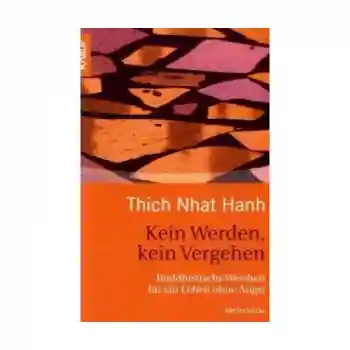 Thich Nhat Hanh : Kein Werden, kein Vergehen (TB)