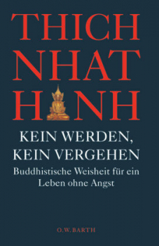 Thich Nhat Hanh : Kein Werden, kein Vergehen (GEB)