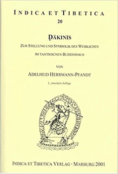 Adelheid Herrmann-Pfandt : Dakinis: Zur Stellung und Symbolik des Weiblichen im tantrischen Buddhismus