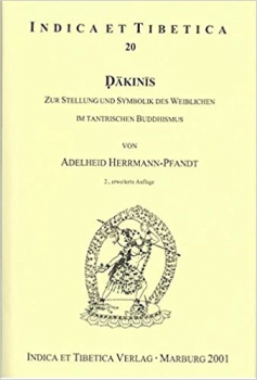 Adelheid Herrmann-Pfandt : Dakinis: Zur Stellung und Symbolik des Weiblichen im tantrischen Buddhismus