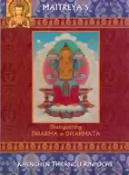 Maitreya and Asanga and Thrangu Rinpoche, Khenchen : Distinguishing Dharma and Dharmata