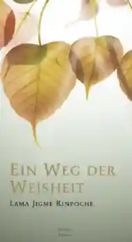 Lama Jigme Rinpoche : Ein Weg der Weisheit