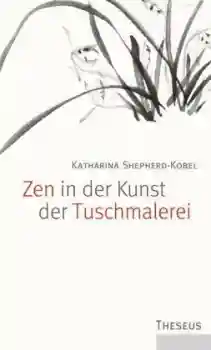 Shepherd-Kobel, Katharina : Zen in der Kunst der Tuschmalerei (Gebundene Ausgabe -Gebraucht)