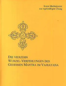 Die 14 Wurzel-Verfehlungen des Geheimen Mantra (Tantra)