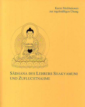 Sadhana des Lehrers Sakyamuni und Zufluchtnahme