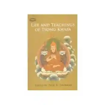 Robert A.F. Thurman : Life and Teachings of Tsongkhapa