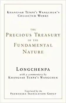 Longchenpa : The Precious Treasury of the Fundamental Nature