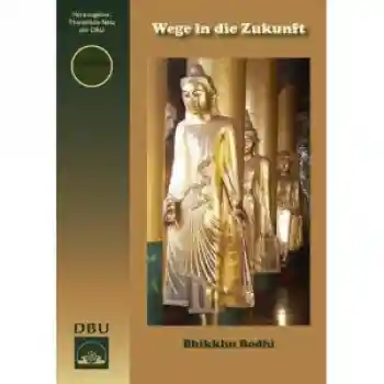 Bhikkhu Bodhi : Wege in die Zukunft