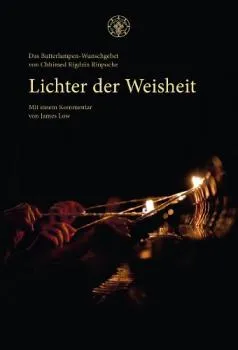 Lichter der Weisheit: Das Butterlampen-Wunschgebet von Chhimed Rigdzin Rinpoche