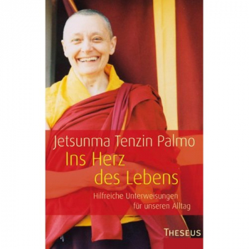 Palmo, Jetsunma Tenzin : Ins Herz des Lebens
