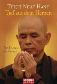 Thich Nhat Hanh  :  Tief aus dem Herzen (TB)