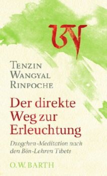 Tenzin Wangyal Rinpoche : Der direkte Weg zur Erleuchtung