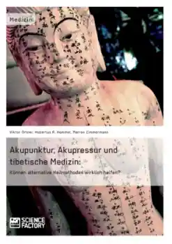 Ortner, Viktor ; Hommel, Hubertus R. ; Zimmermann, Marion :   Akupunktur, Akupressur und tibetische Medizin