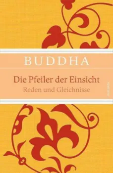 Buddha: Die Pfeiler der Einsicht