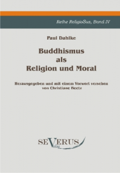 Dahlke, Paul :  Buddhismus als Religion und Moral