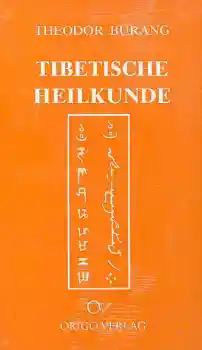 Theodor Burang : Tibetische Heilkunde