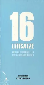 Alison Murdoch : 16 Leitsätze für ein sinnerfülltes und glückliches Leben