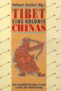 Steckel, Helmut : Tibet - Eine Kolonie Chinas