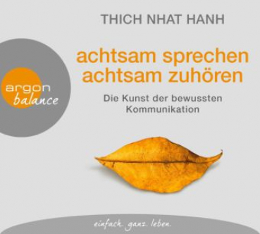 Thich Nhat Hanh : Achtsam sprechen, achtsam zuhören, Audio-CD