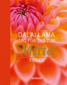 Dalai Lama - Tag für Tag zur Mitte finden. Lesebuch durch das Jahr (Broschiert)
