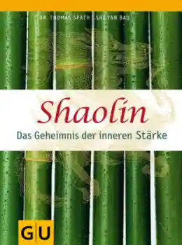 Späth, Thomas ; Bao, Shi Yan : Shaolin - Das Geheimnis der inneren Stärke
