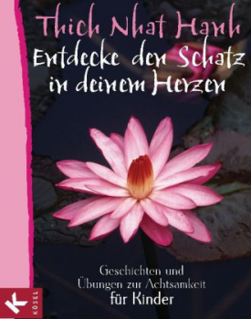 Thich Nhat Hanh : Entdecke den Schatz in deinem Herzen