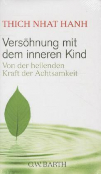 Hanh, Thich Nhat :  Versöhnung mit dem inneren Kind