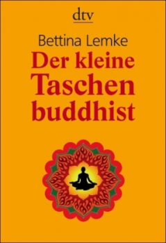 Bettina Lemke : Der kleine Taschen-Buddhist