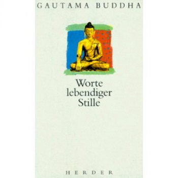 Gautama Buddha : Worte lebendiger Stille