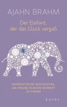 Brahm, Ajahn : Der Elefant, der das Glück vergaß