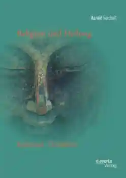 Reichelt, Harald : Religion und Heilung: Buddhismus - Christentum