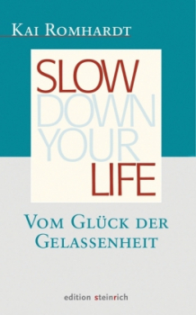 Romhardt, Kai : Slown down your life