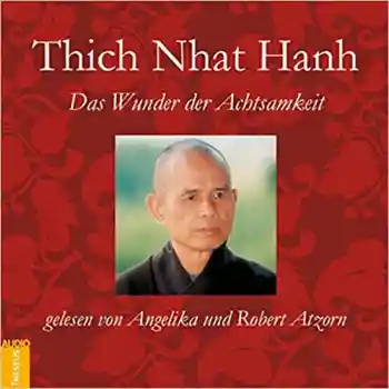 Thich Nhat Hanh : Das Wunder der Achtsamkeit, 1 Audio-CD