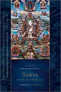 Sakya: The Path with Its Result, Part One: Essential Teachings of the Eight Practice Lineages of Tibet (Volume 5)