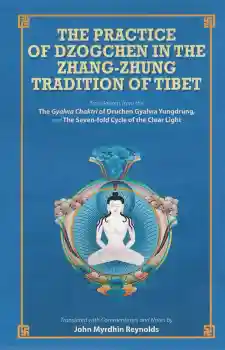 Reynolds, John M. : The Practice of Dzogchen in the Zhang Zhung Tradition of Tibet