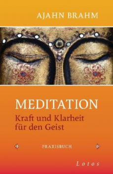 Brahm, Ajahn : Meditation - Kraft und Klarheit für den Geist