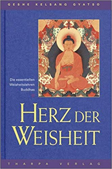 Geshe Kelsang Gyatso : Herz der Weisheit: Die essentiellen Weisheitslehren Buddhas