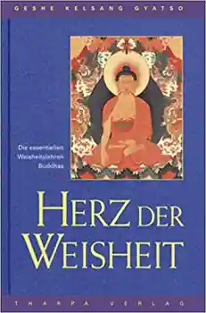 Geshe Kelsang Gyatso : Herz der Weisheit: Die essentiellen Weisheitslehren Buddhas