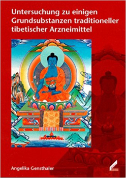 Angelika Gensthaler : Untersuchung zu einigen Grundsubstanzen traditioneller tibetischer Arzneimittel