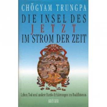 Chögyam Trungpa : Die Insel des JETZT im Strom der Zeit