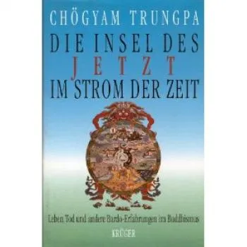 Chögyam Trungpa : Die Insel des JETZT im Strom der Zeit