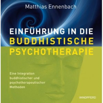 Ennenbach, Matthias :   Einführung in die Buddhistische Psychotherapie, m. Audio-CD