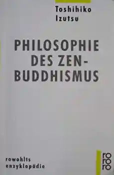 Toshihiko Izutsu : Philosophie des Zen - Buddhismus